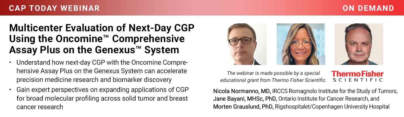 Webinar-Multicenter Evaluation of Next-Day CGP Using the Oncomine Comprehensive Assay Plus on the Genexus System